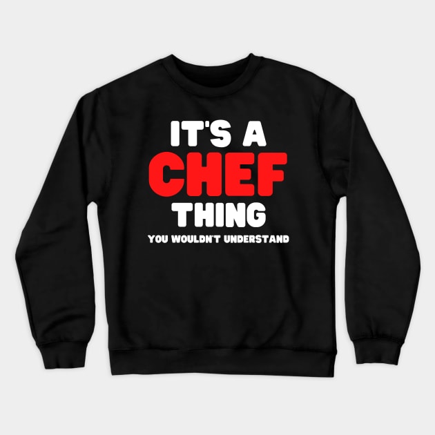 It's A Chef Thing You Wouldn't Understand Crewneck Sweatshirt by HobbyAndArt